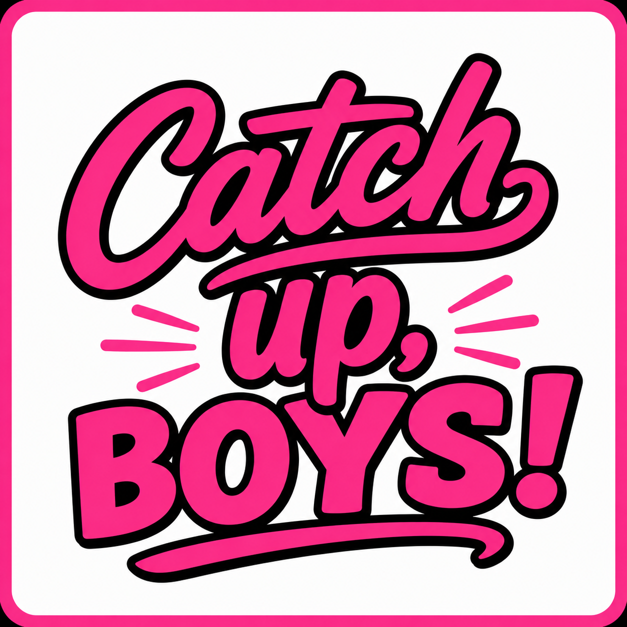Catch Up, Boys!