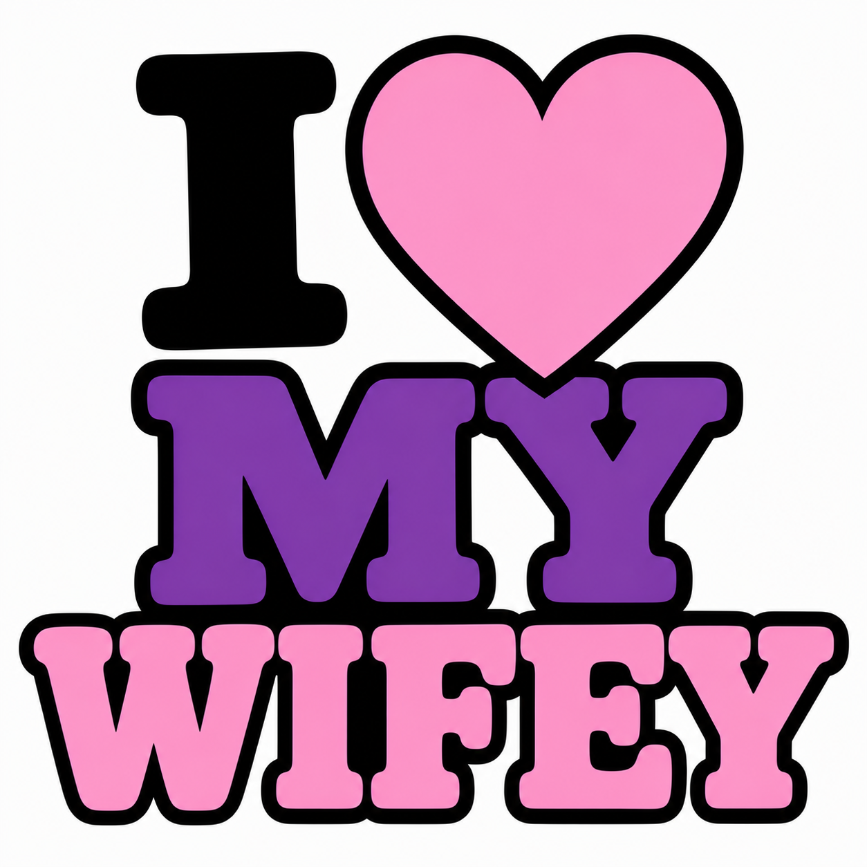 I Love My Wifey