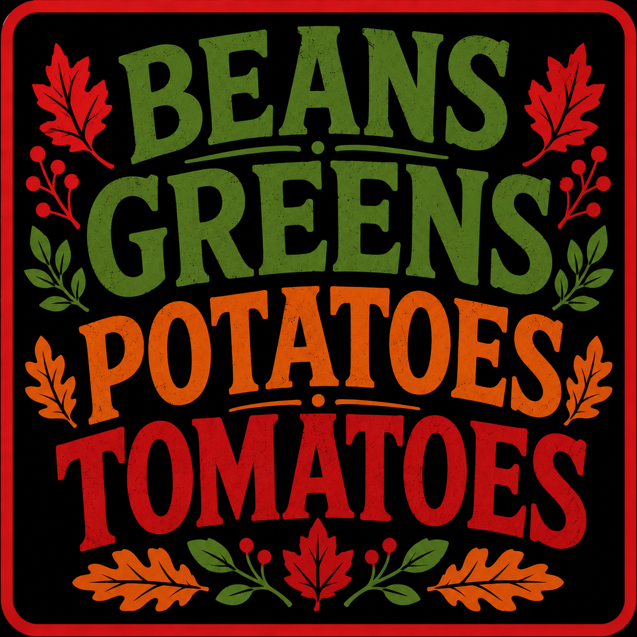 Beans, Greens, Potatoes & Tomatoes